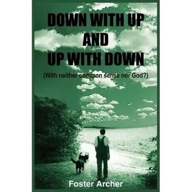 Down with Up and Up with Down: (With neither common sense nor God?)