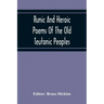 Runic And Heroic Poems Of The Old Teutonic Peoples