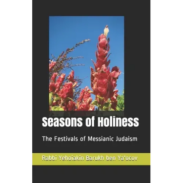 Seasons of Holiness: The Festivals of Messianic Judaism