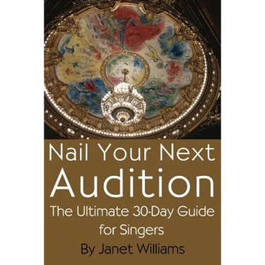 Nail Your Next Audition, the Ultimate 30-Day Guide for Singers