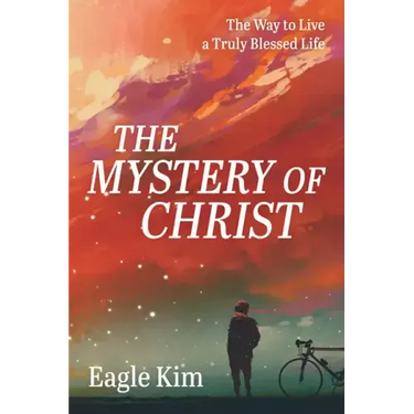 The Mystery of Christ: The Way to Live a Truly Blessed Life