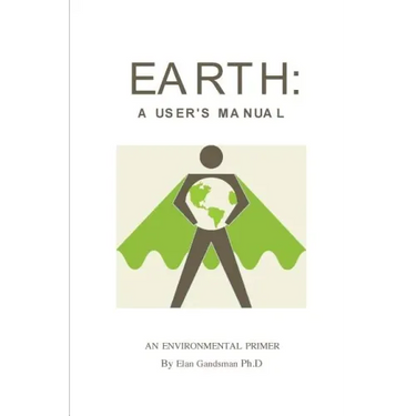Earth: a User's Manual: an environmental primer