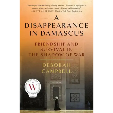 A Disappearance in Damascus: Friendship and Survival in the Shadow of War