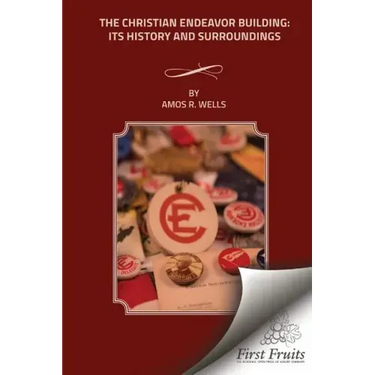 The Christian Endeavor Building: Its History and Surroundings