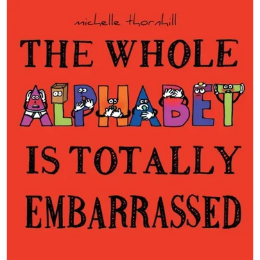 The Whole Alphabet Is Totally Embarrassed