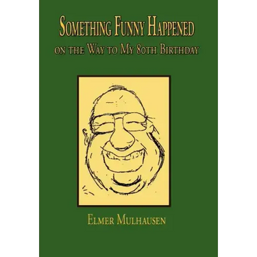 Something Funny Happened: on the Way to My 80th Birthday