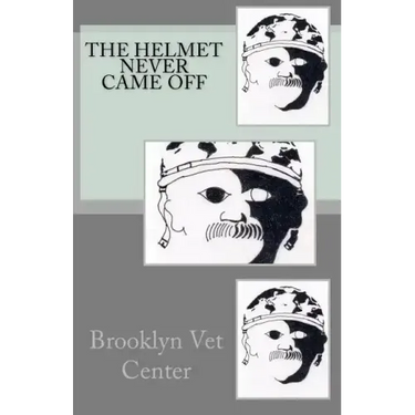 The Helmet Never Came Off: Writing from the Brooklyn Vet Center