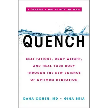 Quench: Beat Fatigue, Drop Weight, and Heal Your Body Through the New Science of Optimum Hydration