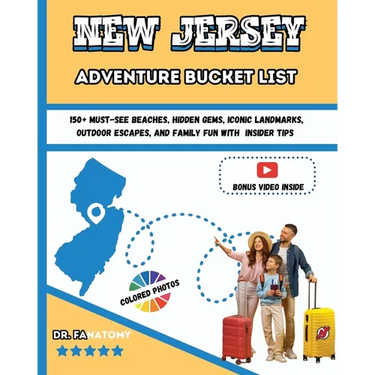 New Jersey Adventure Bucket List: 150+ Must-See Beaches, Hidden Gems, Iconic Landmarks, Outdoor Escapes, and Family Fun with Insider Tips