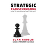 Strategic Transformation: How to Deliver What Matters Most