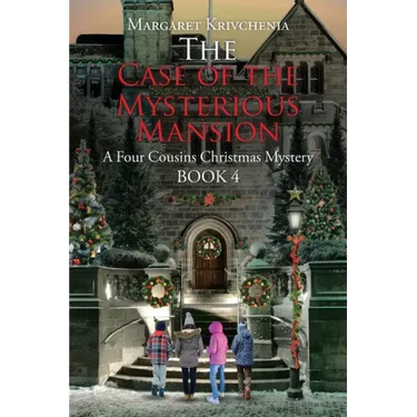 The Case of The Mysterious Mansion: A Four Cousins Christmas Mystery
