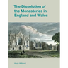 The Dissolution of the Monasteries in England and Wales