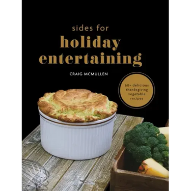 Sides for Holiday Entertaining: 60+ Delicious Thanksgiving Vegetable Recipes