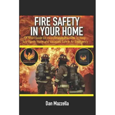 Fire Safety In Your Home: A Short Guide On Incorporating Practices To Keep Your Family, Home and Valuables Safe In An Emergency