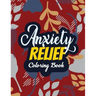 Anxiety Relief Coloring Book: Adults Stress Releasing Coloring Book With Inspirational Quotes, 14 Motivating & Creative Art Activities, Anti-Stress
