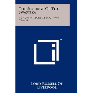 The Scourge Of The Swastika: A Short History Of Nazi War Crimes