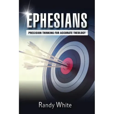 Ephesians: Precision Thinking for Accurate Theology