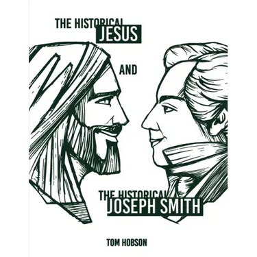 The Historical Jesus and the Historical Joseph Smith
