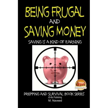 Being Frugal and Saving Money - Saving is a kind of Earning