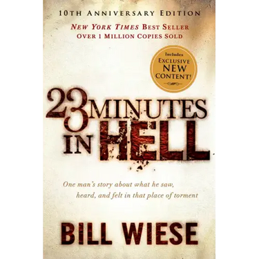 23 Minutes in Hell: One Man's Story about What He Saw, Heard, and Felt in That Place of Torment