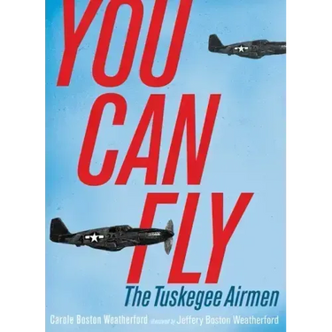 You Can Fly: The Tuskegee Airmen