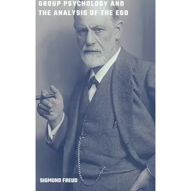 Group Psychology and the Analysis of the Ego