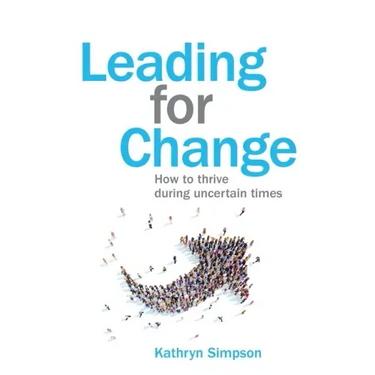 Leading for Change: How to thrive in uncertain times