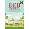Raised Bed Gardening: A Beginners Guide to Build Your own Raised Bed Garden even if You are a complete Beginner. How to Plant and Take Care