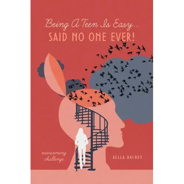 Being A Teen Is Easy...Said No One Ever!: overcoming challenge