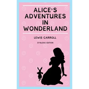Alice's Adventures in Wonderland (Annotated): Dyslexia Edition with Dyslexie Font for Dyslexic Readers