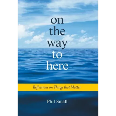 On the Way to Here: Reflections on Things that Matter
