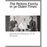 The Perkins Family in Ye Olden Times