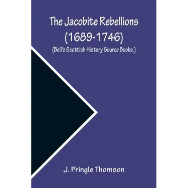 The Jacobite Rebellions (1689-1746) (Bell's Scottish History Source Books.)