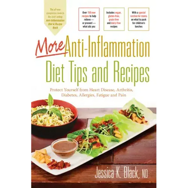 More Anti-Inflammation Diet Tips and Recipes: Protect Yourself from Heart Disease, Arthritis, Diabetes, Allergies, Fatigue and Pain