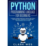 Python Programming Language for Beginners: A Crash Course Guide with Tricks and Tools for Your First Approach to Learn and Programming with Python