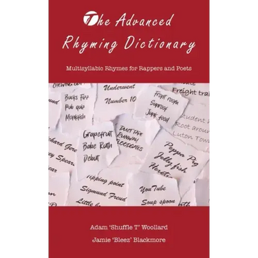 The Advanced Rhyming Dictionary: Multisyllabic Rhymes for Rappers and Poets