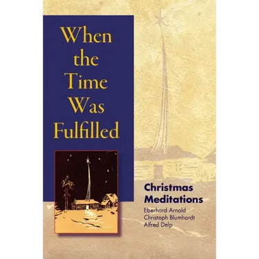 When the Time Was Fulfilled: Christmas Meditations