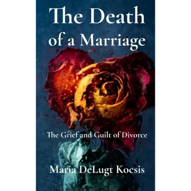 The Death of a Marriage: The Grief and Guilt of Divorce