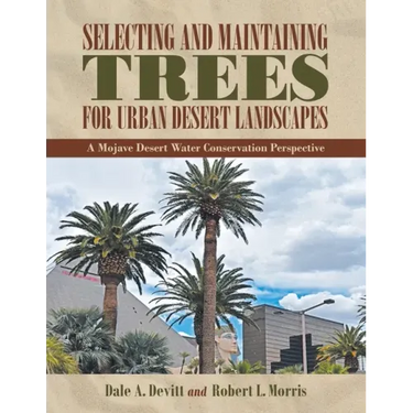 Selecting and Maintaining Trees for Urban Desert Landscapes: A Mojave Desert Water Conservation Perspective