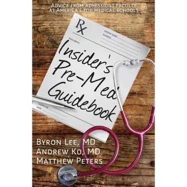 Insider's Pre-Med Guidebook: Advice from admissions faculty at America's top medical schools