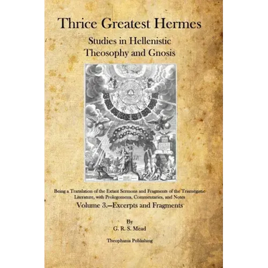 Thrice Greatest Hermes: Studies in Hellenistic Theosophy and Gnosis