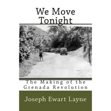 We Move Tonight: The Making of the Grenada Revolution