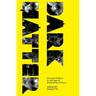 Dark Matter: Art And Politics In The Age Of Enterprise Culture