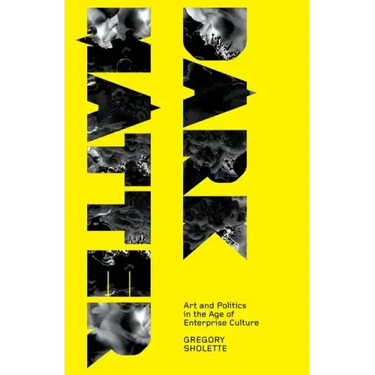 Dark Matter: Art And Politics In The Age Of Enterprise Culture