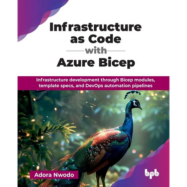 Infrastructure as Code with Azure Bicep: Infrastructure development through Bicep modules, template specs, and DevOps automation pipelines (English Ed
