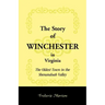 The Story of Winchester in Virginia: The Oldest Town in the Shenandoah Valley