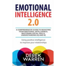 Emotional Intelligence 2.0: A comprehensive Guide to Boosting your Emotional Intelligence, Mastering social skills, Understanding EQ and IQ [Using
