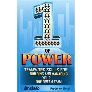 The One of Power: Teamwork Skills for Building and Managing Your One Dream Team