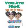 You Are Not What They Say You Are!