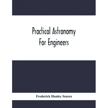 Practical Astronomy For Engineers